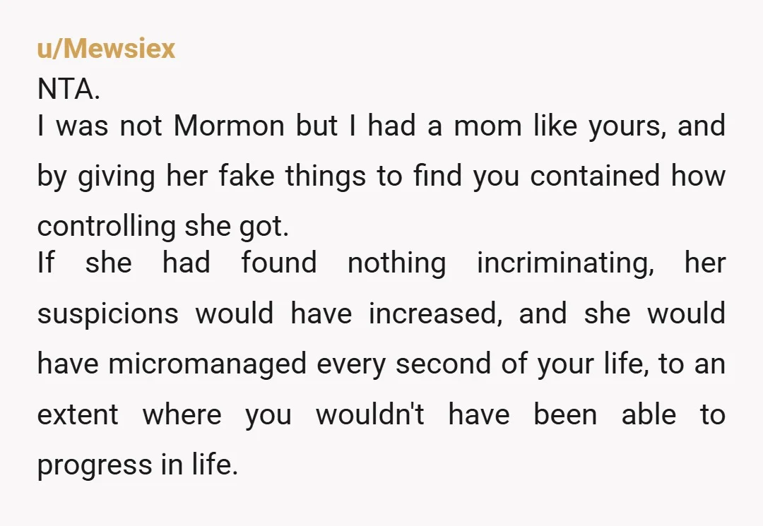 u/borisslovechild
NTA. Your mother's behaviour was toxic. She mad because you outsmarted her.