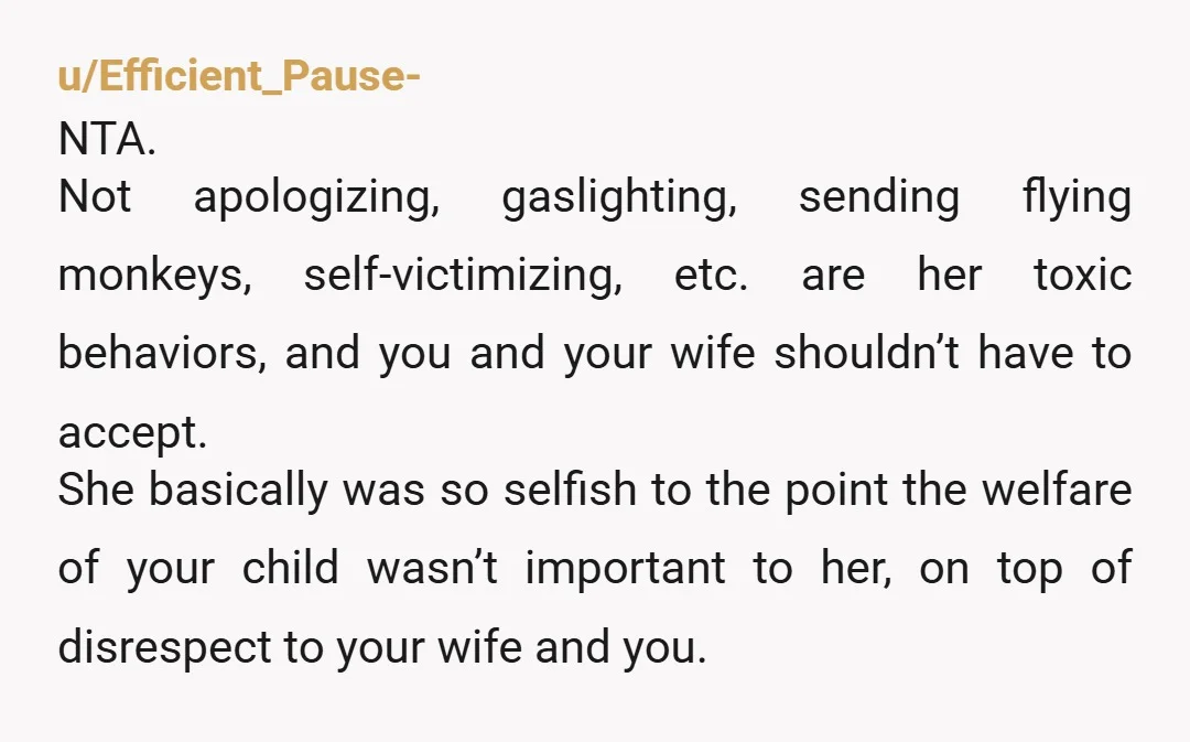 u/Over-Ad-6555
NTA.
You're mother is a b**** and your brother is enabling her.
Proud of you for sticking up/defending your wife 💖