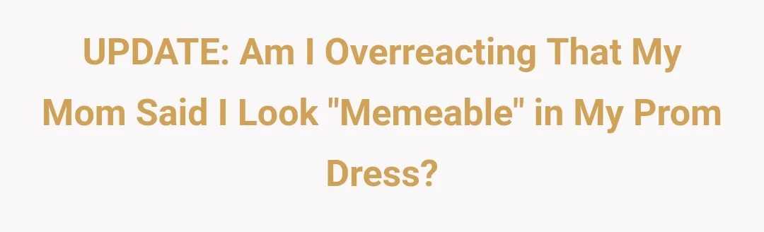 UPDATE!!! AIO that my mom said i look memeable in my prom dress?