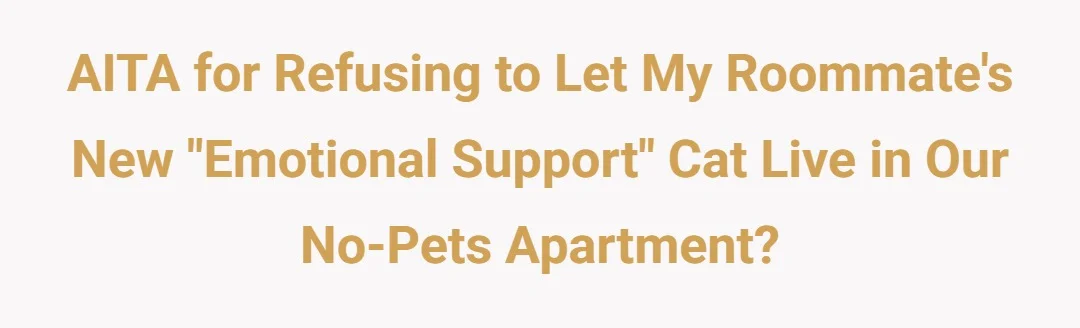 AITA for refusing to let my roommate's new "emotional support" cat live in our no-pets apartment?
