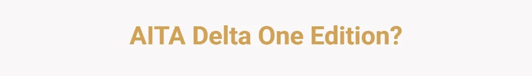 AITA Delta One Edition?