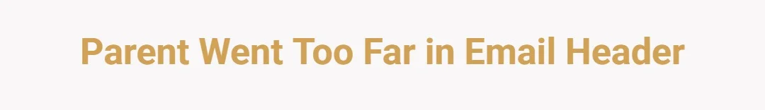 Parent Went Too Far In Email Header