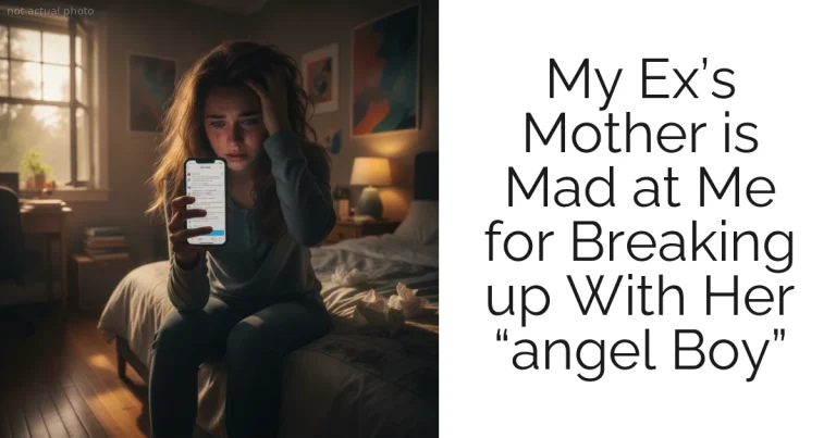 My Ex’s Mother is Mad at Me for Breaking up With Her “angel Boy”
