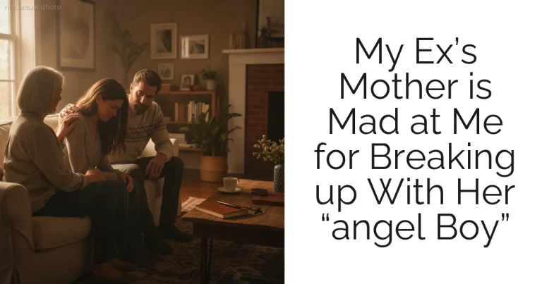 My Ex’s Mother is Mad at Me for Breaking up With Her “angel Boy”