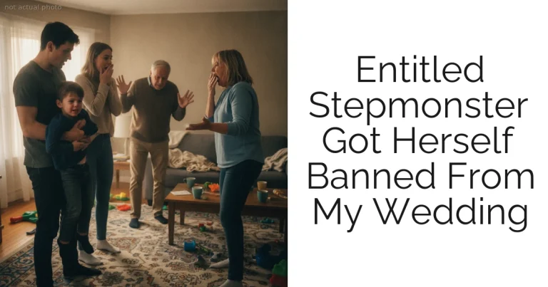 Entitled Stepmonster Got Herself Banned From My Wedding