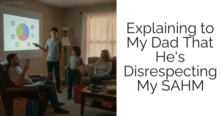 Explaining to My Dad That He's Disrespecting My SAHM