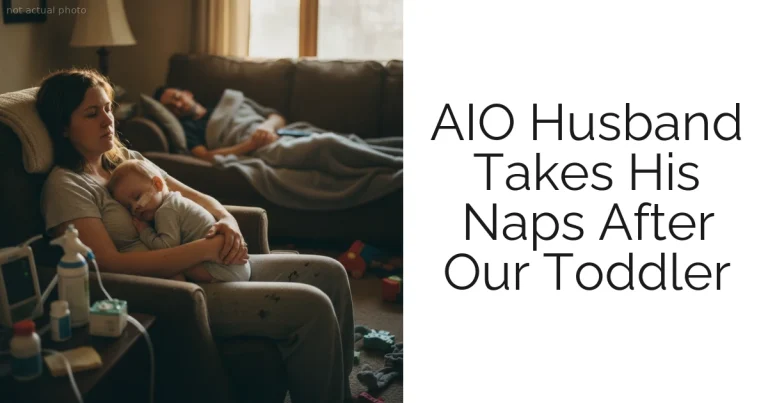 AIO Husband Takes His Naps After Our Toddler