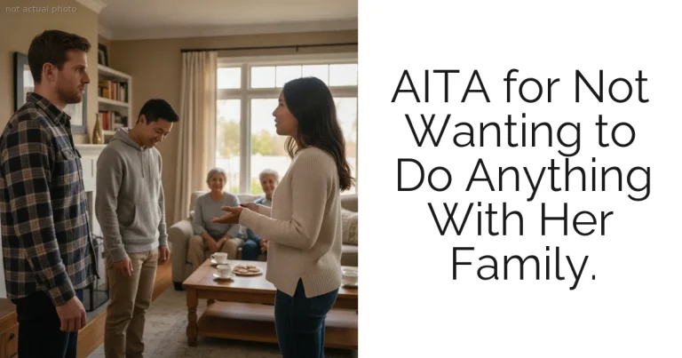 AITA for Not Wanting to Do Anything With Her Family.