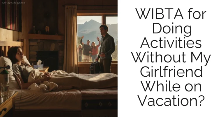 WIBTA for Doing Activities Without My Girlfriend While on Vacation?
