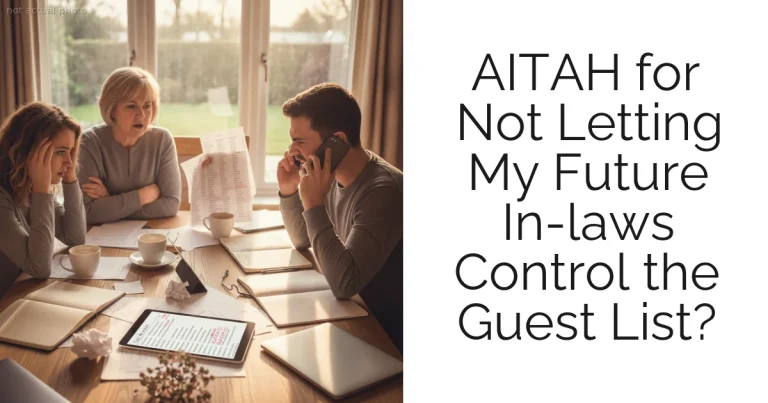 AITAH for Not Letting My Future In-laws Control the Guest List?