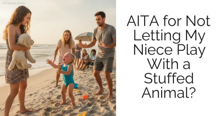 AITA for Not Letting My Niece Play With a Stuffed Animal?