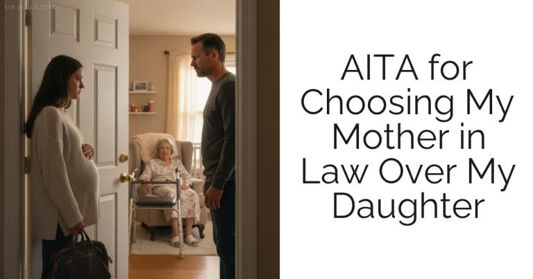 AITA for Choosing My Mother in Law Over My Daughter
