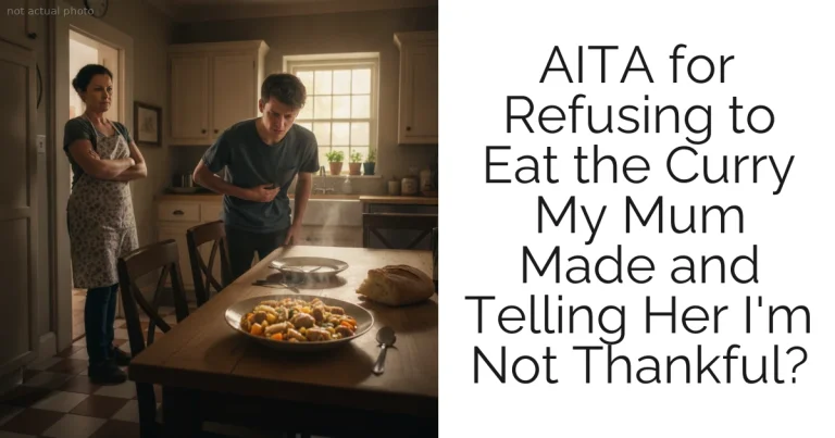AITA for Refusing to Eat the Curry My Mum Made and Telling Her I'm Not Thankful?