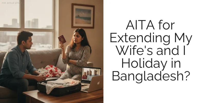 AITA for Extending My Wife's and I Holiday in Bangladesh?