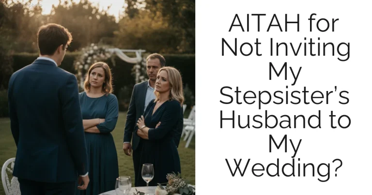 AITAH for Not Inviting My Stepsister’s Husband to My Wedding?