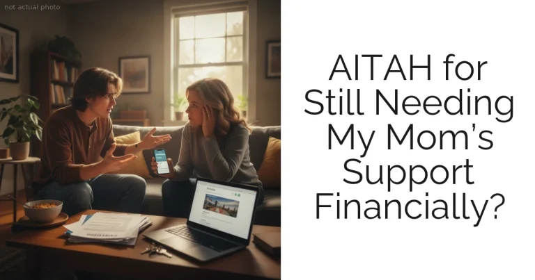 AITAH for Still Needing My Mom’s Support Financially?