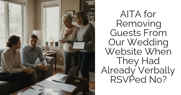 AITA for Removing Guests From Our Wedding Website When They Had Already Verbally RSVPed No?