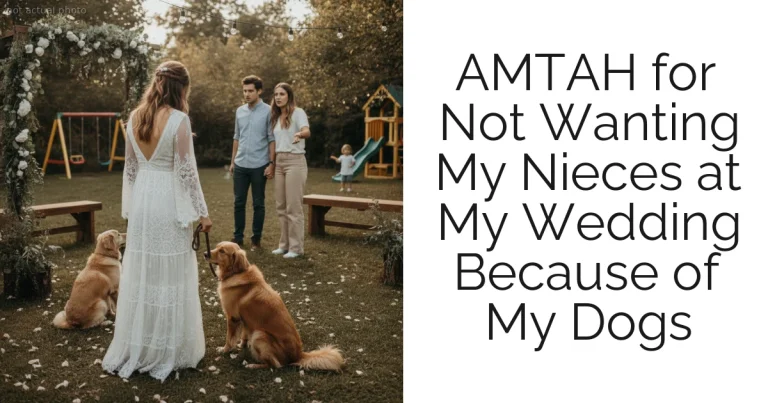 AMTAH for Not Wanting My Nieces at My Wedding Because of My Dogs