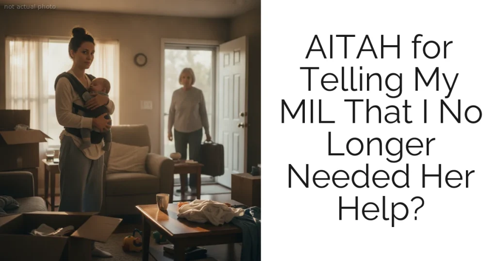 AITAH for Telling My MIL That I No Longer Needed Her Help?