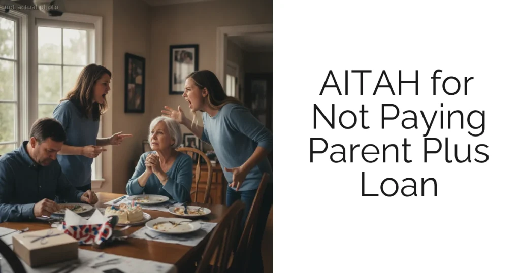 AITAH for Not Paying Parent Plus Loan