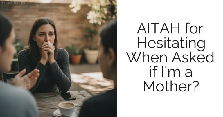 AITAH for Hesitating When Asked if I’m a Mother?