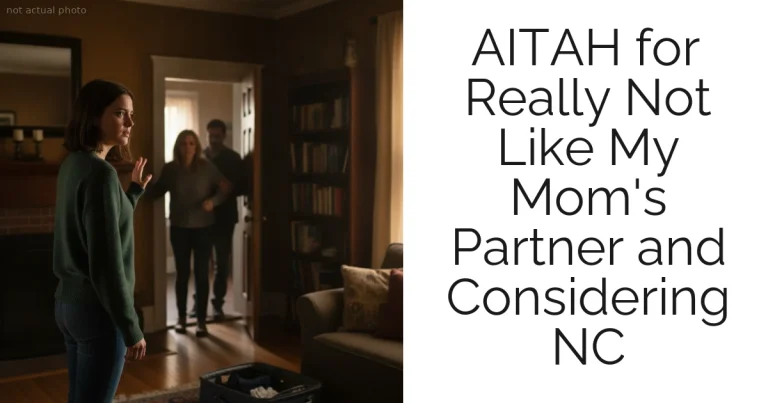 AITAH for Really Not Like My Mom's Partner and Considering NC