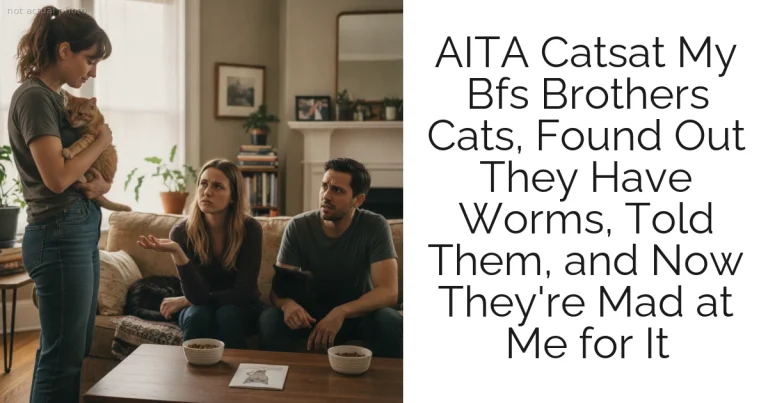 AITA Catsat My Bfs Brothers Cats, Found Out They Have Worms, Told Them, and Now They're Mad at Me for It