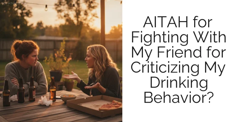 AITAH for Fighting With My Friend for Criticizing My Drinking Behavior?