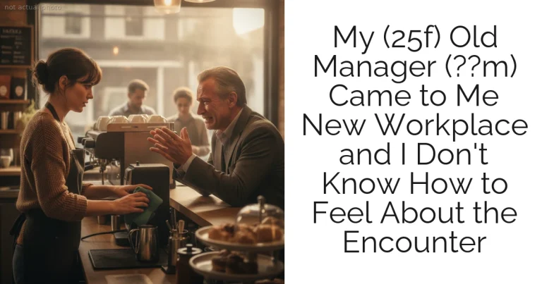 My (25f) Old Manager (??m) Came to Me New Workplace and I Don't Know How to Feel About the Encounter