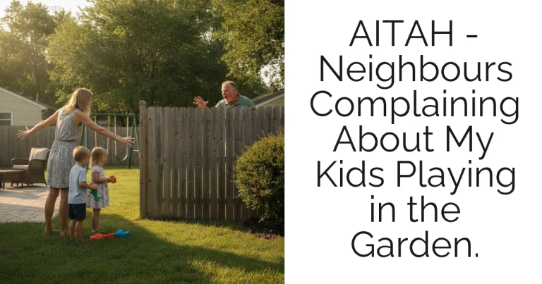 AITAH - Neighbours Complaining About My Kids Playing in the Garden.