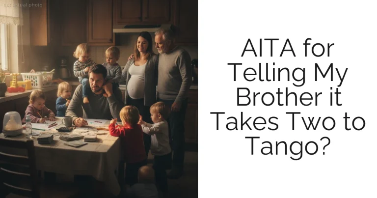 AITA for Telling My Brother it Takes Two to Tango?