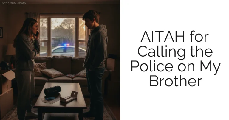 AITAH for Calling the Police on My Brother
