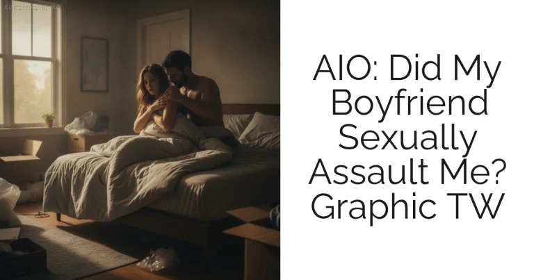 AIO: Did My Boyfriend Sexually Assault Me? Graphic TW