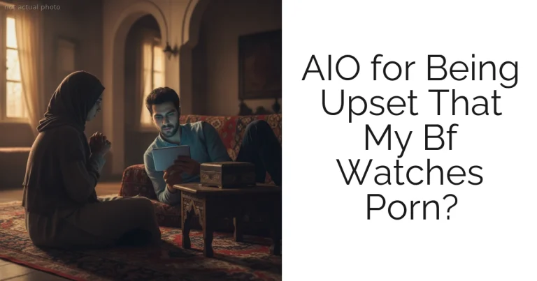 AIO for Being Upset That My Bf Watches Porn?