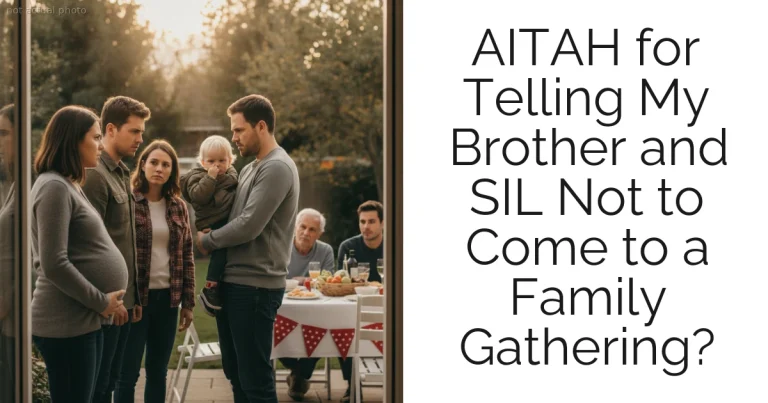 AITAH for Telling My Brother and SIL Not to Come to a Family Gathering?