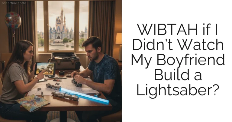 WIBTAH if I Didn’t Watch My Boyfriend Build a Lightsaber?