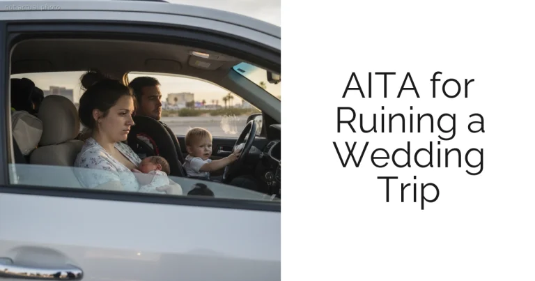 AITA for Ruining a Wedding Trip