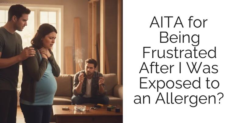 AITA for Being Frustrated After I Was Exposed to an Allergen?