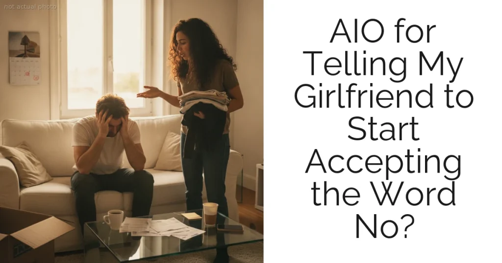 AIO for Telling My Girlfriend to Start Accepting the Word No?