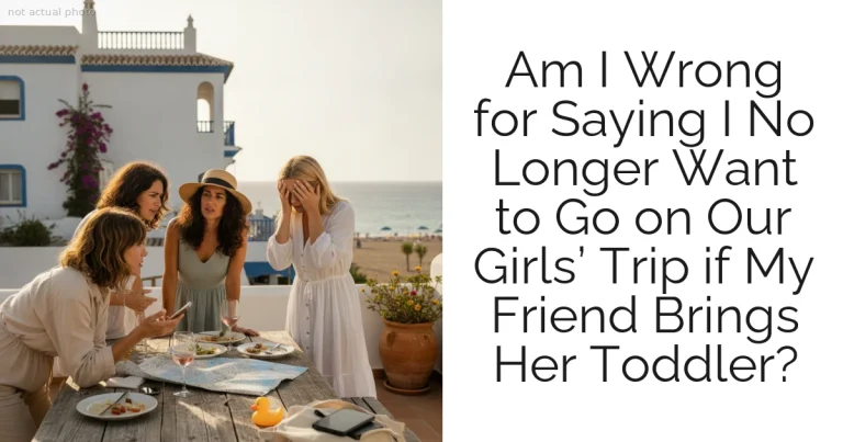 Am I Wrong for Saying I No Longer Want to Go on Our Girls’ Trip if My Friend Brings Her Toddler?