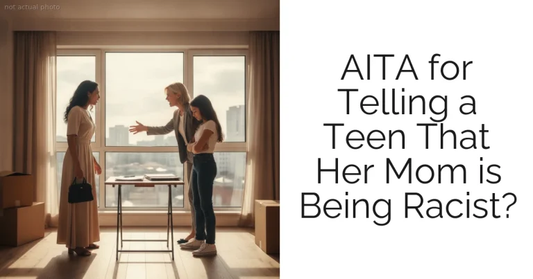AITA for Telling a Teen That Her Mom is Being Racist?