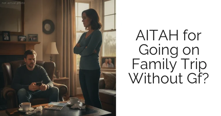 AITAH for Going on Family Trip Without Gf?