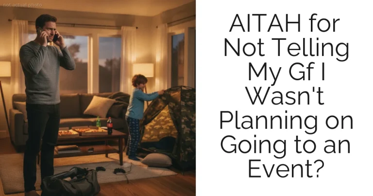 AITAH for Not Telling My Gf I Wasn't Planning on Going to an Event?