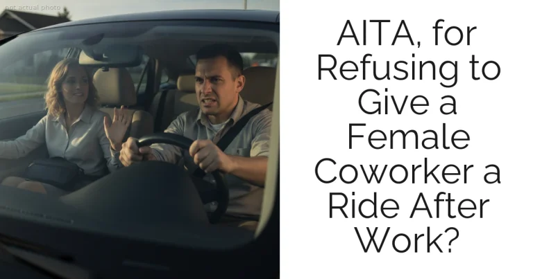 AITA, for Refusing to Give a Female Coworker a Ride After Work?
