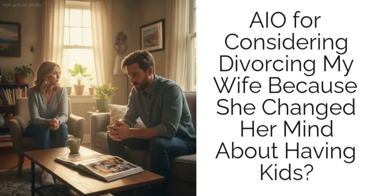 AIO for Considering Divorcing My Wife Because She Changed Her Mind About Having Kids?