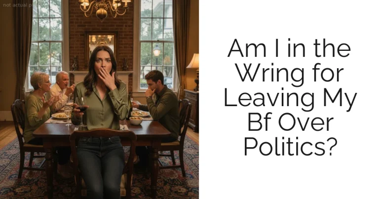 Am I in the Wring for Leaving My Bf Over Politics?