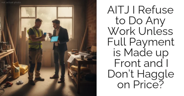AITJ I Refuse to Do Any Work Unless Full Payment is Made up Front and I Don’t Haggle on Price?