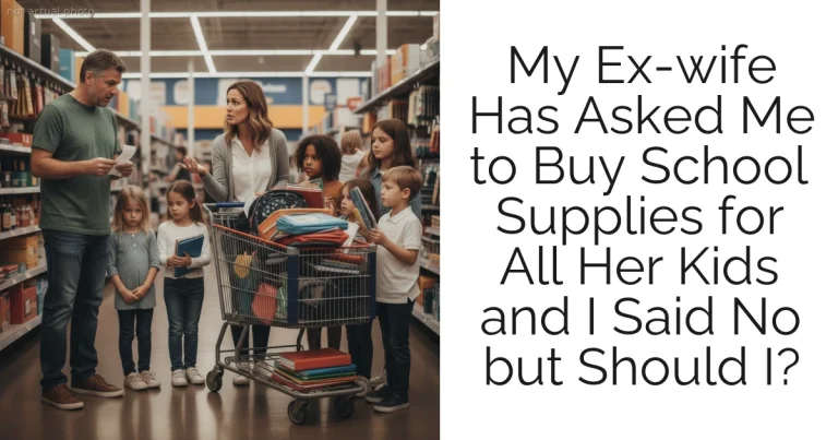 My Ex-wife Has Asked Me to Buy School Supplies for All Her Kids and I Said No but Should I?