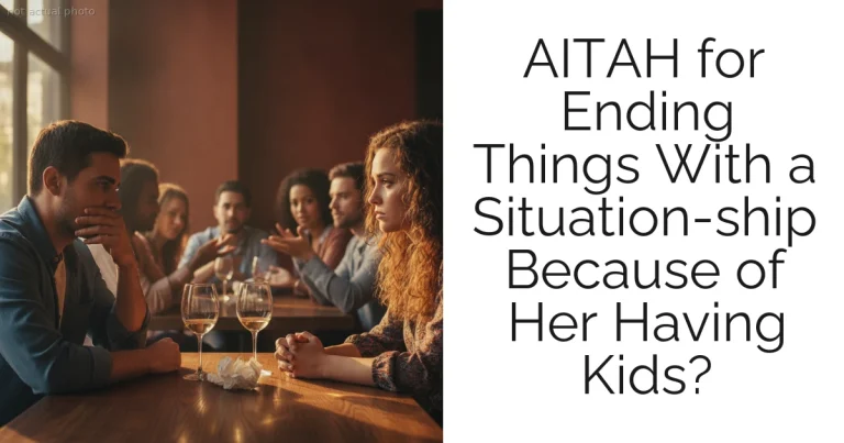 AITAH for Ending Things With a Situation-ship Because of Her Having Kids?