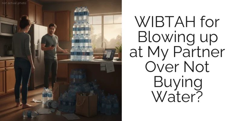WIBTAH for Blowing up at My Partner Over Not Buying Water?